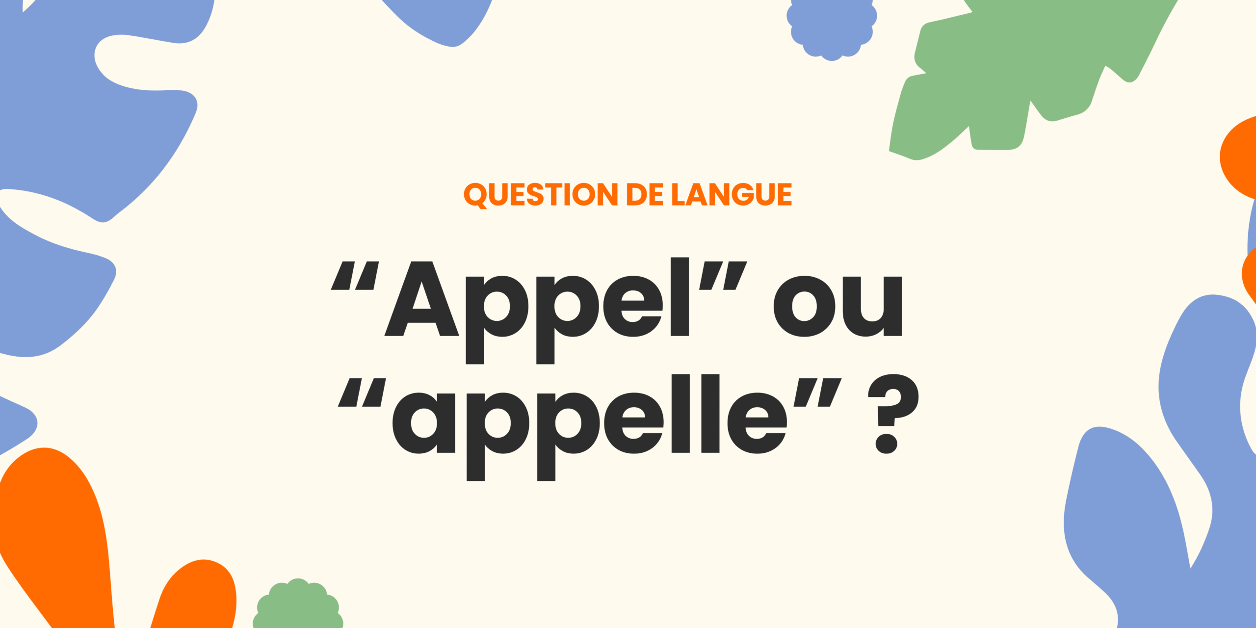 Appel ou appelle ? Comprendre la règle ✍️