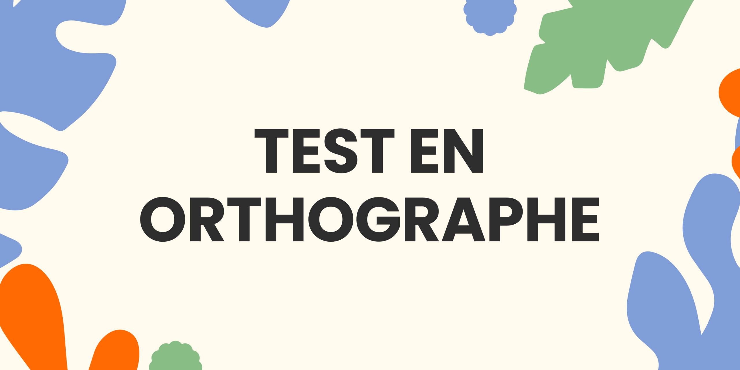 Test d’orthographe : 30 questions