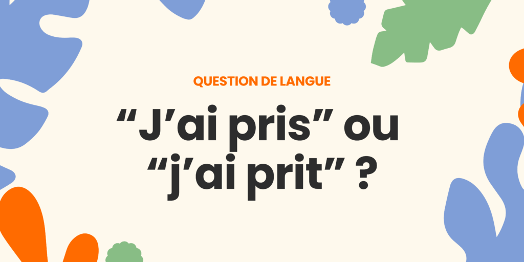 J'ai pris ou prit ? Comprendre la règle ✍️ - Jai pris ou prit