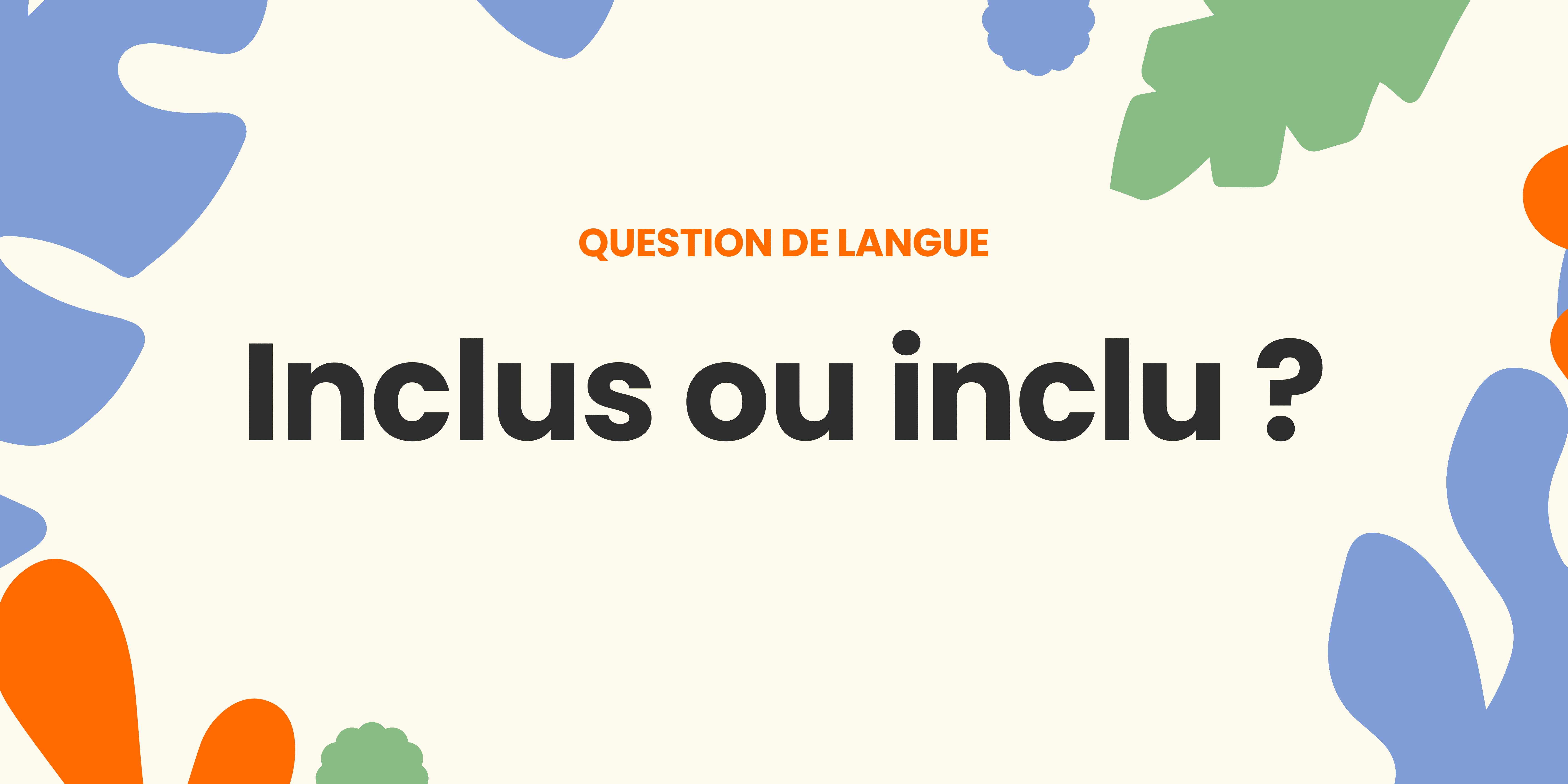 Blog - inclu ou inclus 1 1