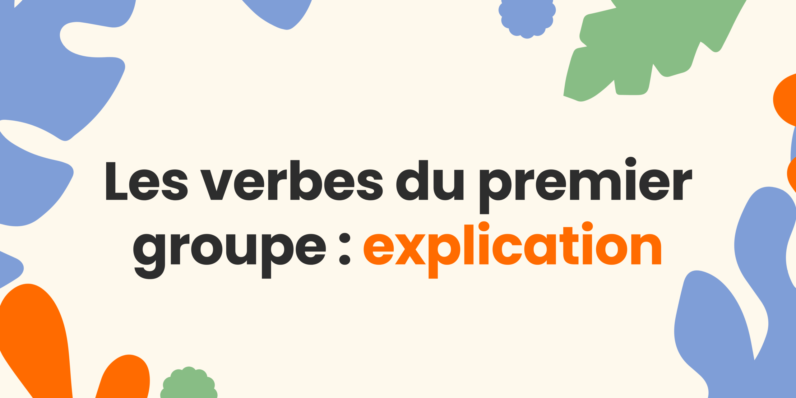 Quels sont les verbes du 1er groupe ? Définition et conjugaison ✍️