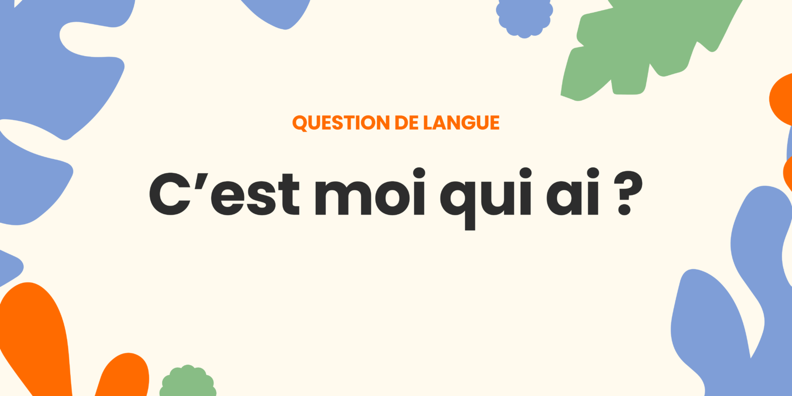 C'est moi qui ai ou ait ? Comprendre la règle ✍️ - cest moi qui ai ou ait