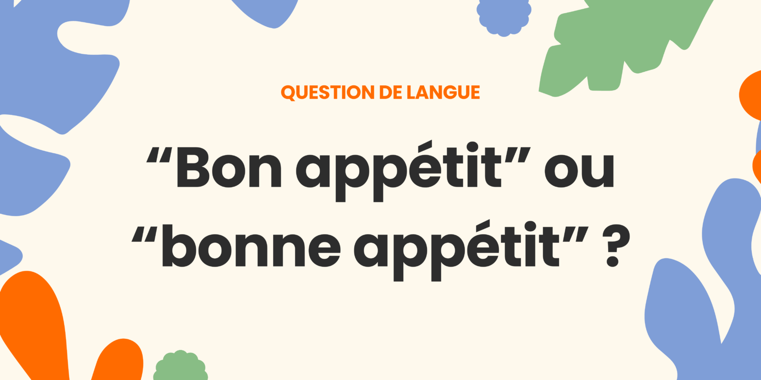 Bonne appétit ou bon appétit ? Comprendre la règle ✍️ - Bonne appetit ou bon appetit