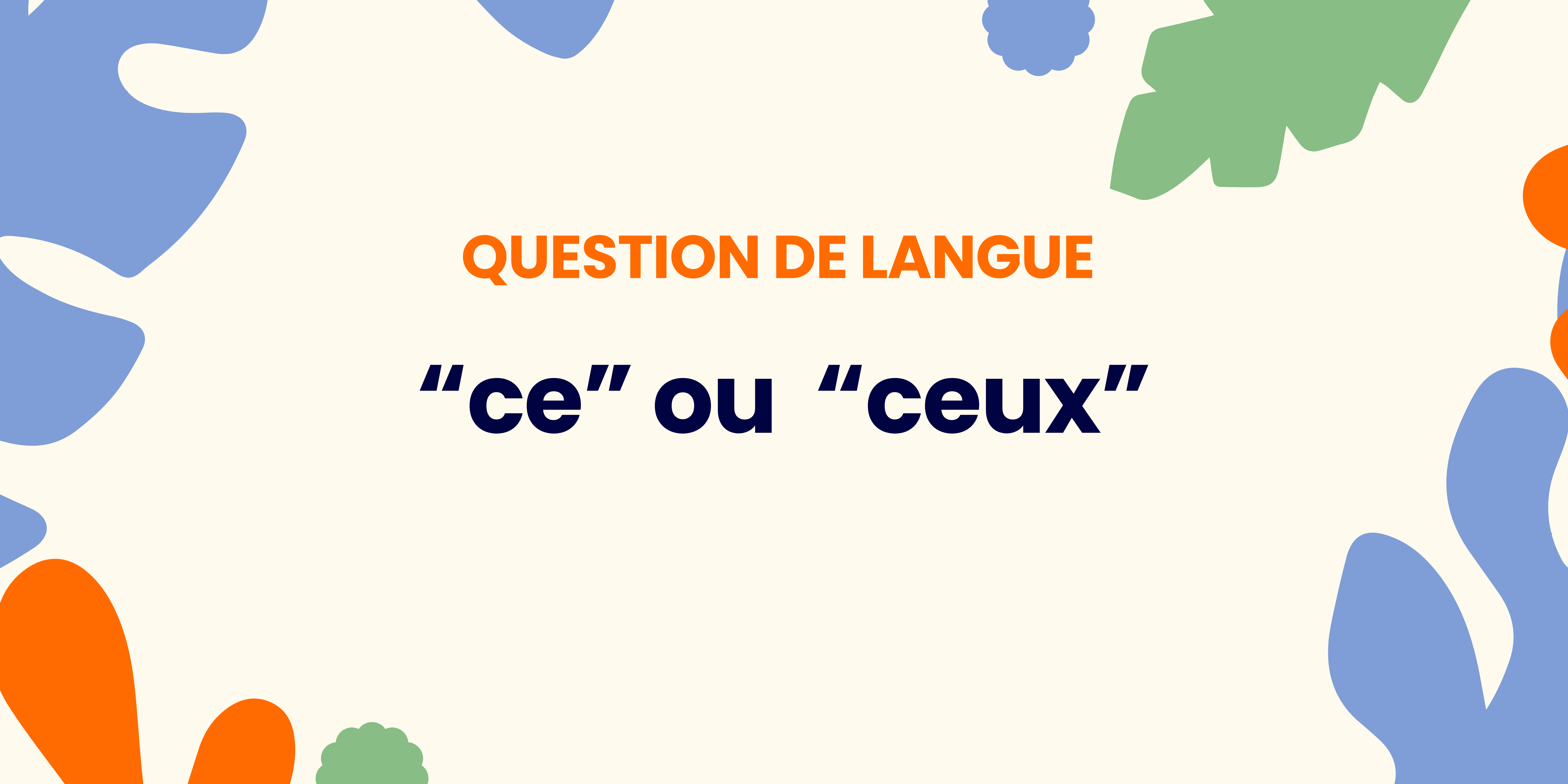Ce ou ceux ? Comprendre la règle ✍️ - ce ou ceux