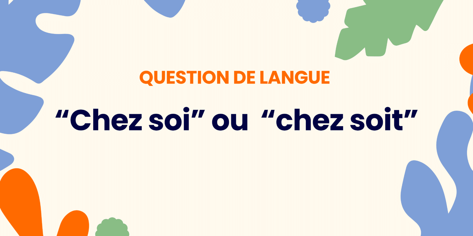 Chez soi ou chez soit ? Comprendre la règle ✍️ - chez soi ou chez soit