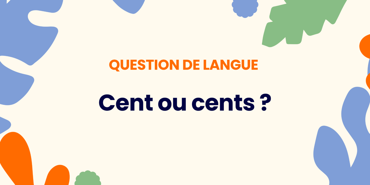 Cent ou cents ? Comprendre la règle ✍️ - Cent ou cents