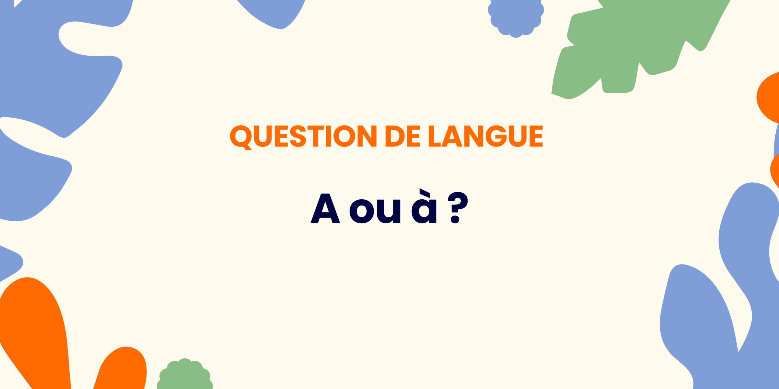 A ou à ? Comprendre la règle ✍️