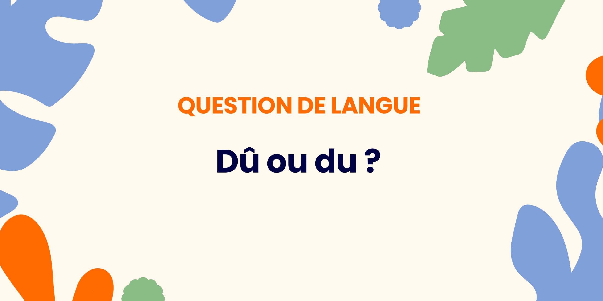 Dû ou du ? Comprendre la règle ✍️