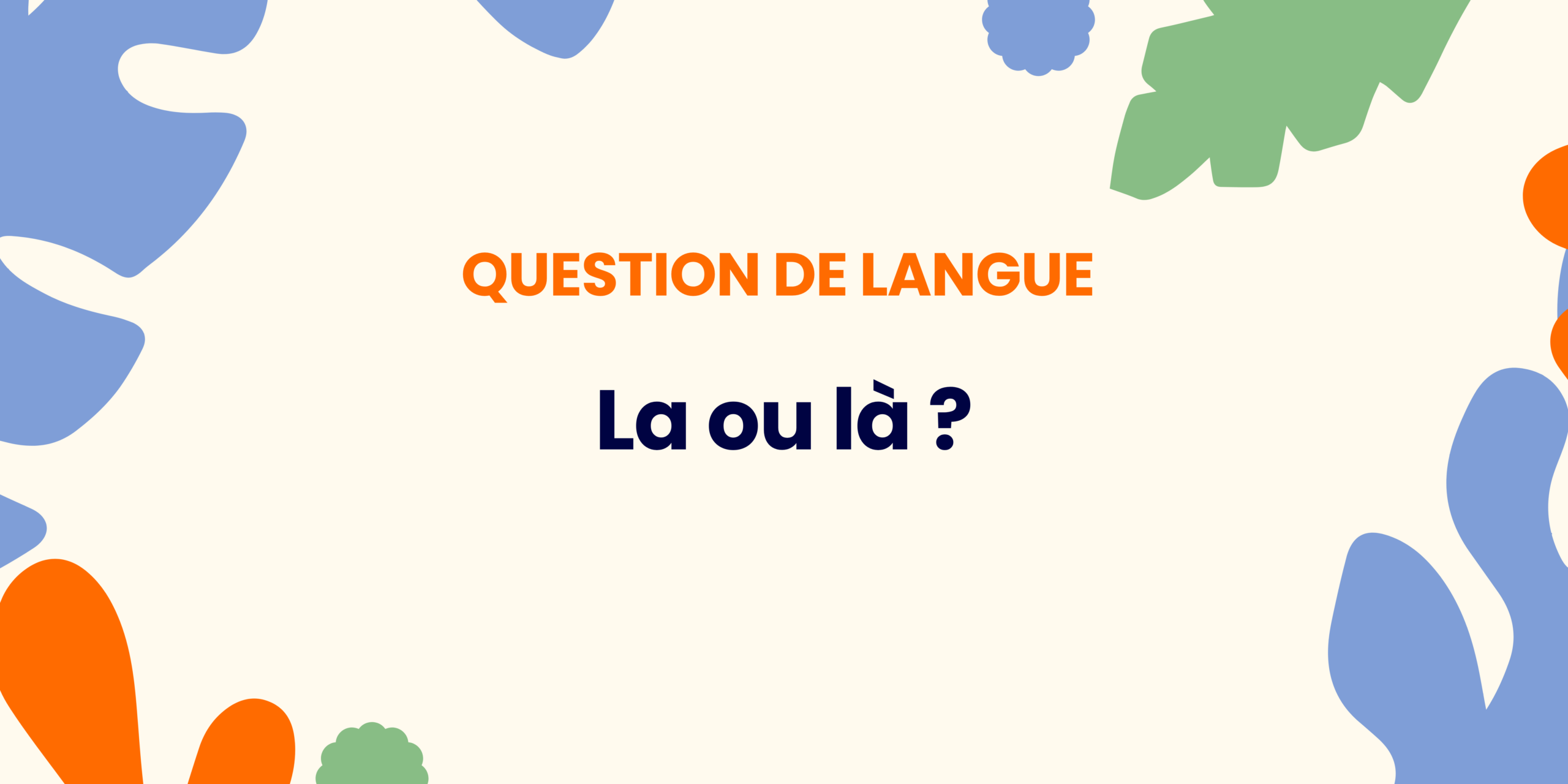 La ou là ? Comprendre la règle ✍️