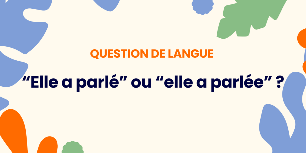 Elle a parlé ou parlée ? Comprendre en 30 secondes ✍️ - Elle a parle ou parlee