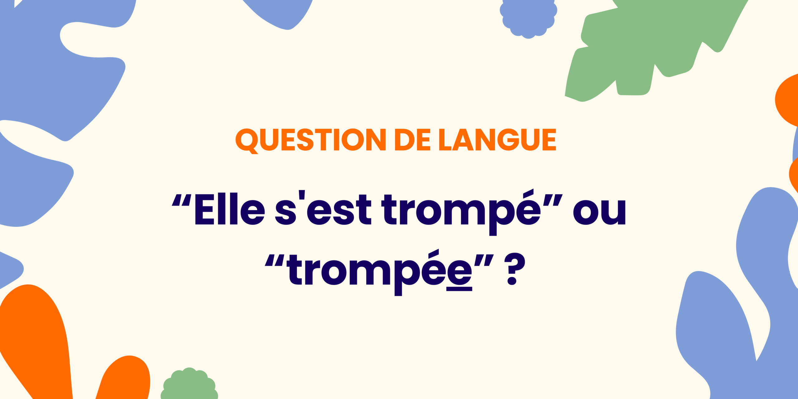 Elle s&rsquo;est trompé ou trompée ? Comprendre en 30 secondes  ✍️