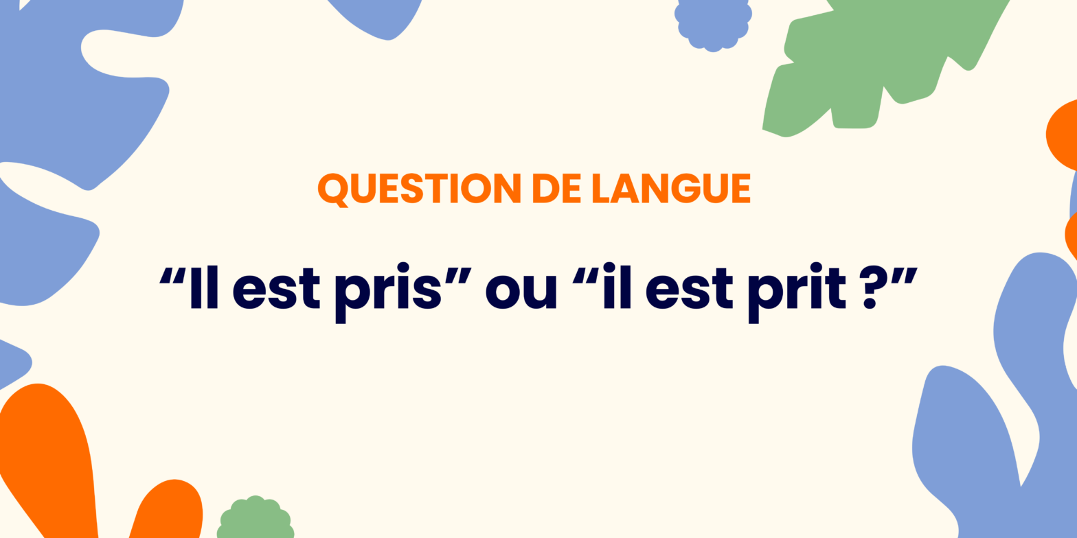 Il est prit ou il est pris ? Comprendre en 30 secondes ✍️ - il est prit ou il est pris