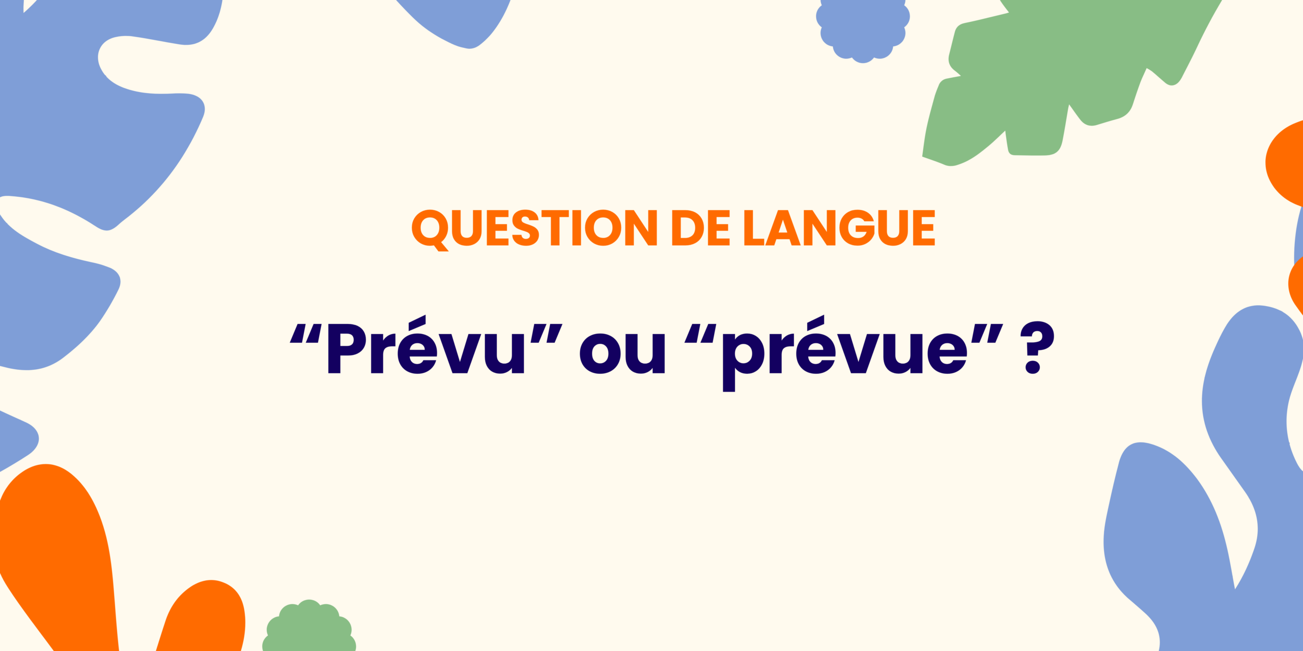 Prévu ou prévue ? Comprendre en 30 secondes  ✍️